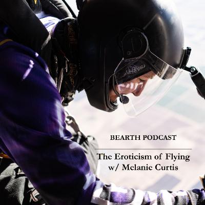 S2E4 BEARTHCast: The Eroticism of Flying w/ Melanie Curtis