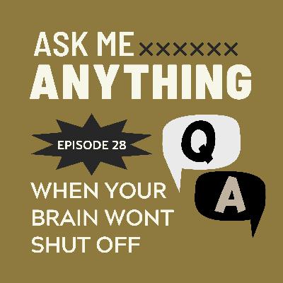 🎙️Ask Me Anything – E28: When Your Brain Won’t Shut Off (Ruminating at Bedtime) 🎙️Ask Me Anything – E28: When Your Brain Won’t Shut Off (Ruminating at Bedtime)
