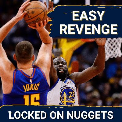 Nuggets get their revenge vs Warriors Nuggets get their revenge vs Warriors