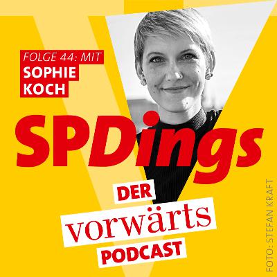SPDings – der „vorwärts“-Podcast, Folge 44 mit Sophie Koch SPDings – der „vorwärts“-Podcast, Folge 44 mit Sophie Koch