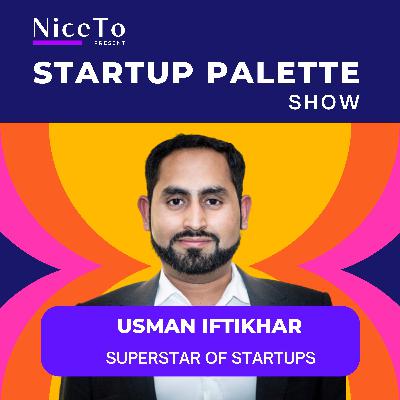 A Journey from Migrant to Changemaker | Usman Iftikhar | | Startup Palette Show