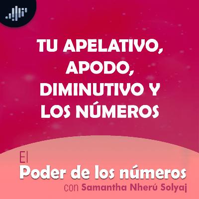 Tu apelativo, apodo, diminutivo y los números | El Poder de los Números Tu apelativo, apodo, diminutivo y los números | El Poder de los Números