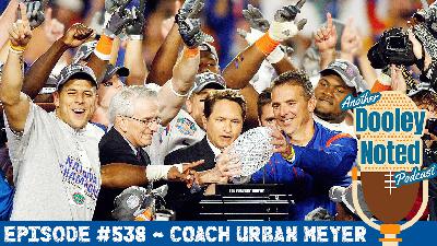 Episode #538 ~ Coach Urban Meyer