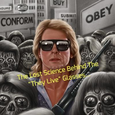 The Lost Science Behind The "They Live" Glasses...(Remastered) The Lost Science Behind The "They Live" Glasses...(Remastered)