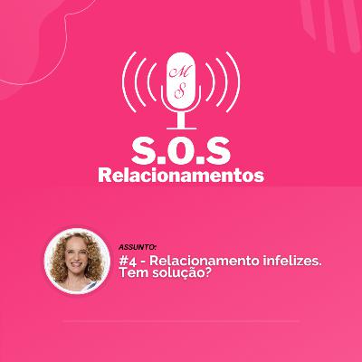 #4 - Relacionamento infelizes. Tem solução?