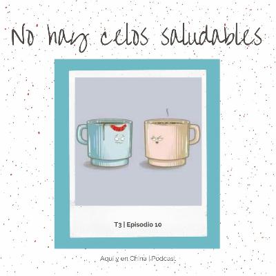 T3 Episodio 10: No hay celos saludables T3 Episodio 10: No hay celos saludables