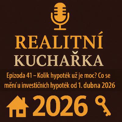 41: Kolik hypoték už je moc? Co se mění u investičních hypoték od 1. dubna 2026
