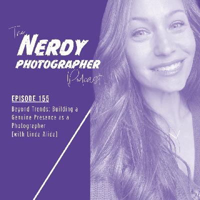155 - Beyond Trends: Building a Genuine Presence as a Photographer