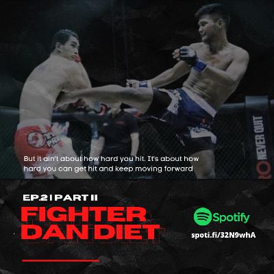 Ep. 2 | Fighter dan Diet Part II Ep. 2 | Fighter dan Diet Part II