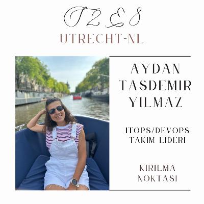 S2E8 - Aydan Taşdemir - ITOps/DevOps Takım Lideri - Utrecht