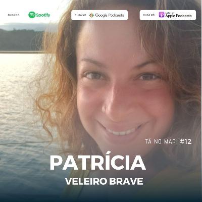 #12 Tá no MAR! - PATRICIA - VELEIRO BRAVE