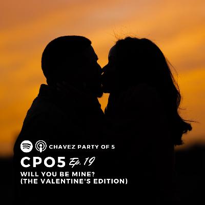 Chavez Party of 5 Podcast Ep. 19: “Will You Be Mine" (valentine's edition) Chavez Party of 5 Podcast Ep. 19: “Will You Be Mine" (valentine's edition)