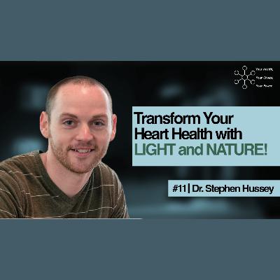 Episode 11: Discover If Dr. Stephen Hussey's LIGHT THERAPY Can Heal Heart Disease!