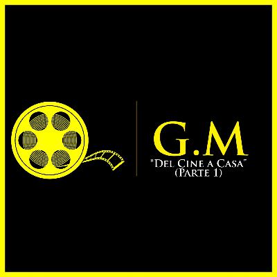 G.M Podcast #5: "La evolución del cine a casa" Ft Cosas Inútiles (Parte 1)