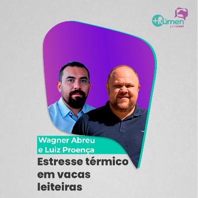 ESTRESSE TÉRMICO EM VACAS LEITEIRAS - Wagner Abreu e Luiz Proença | Ep. 129