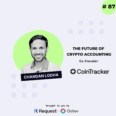 #87: The Future of Crypto Accounting with Chandan Lodha from CoinTracker #87: The Future of Crypto Accounting with Chandan Lodha from CoinTracker