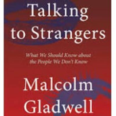 Talking to Strangers - Malcolm Gladwell: Learning & Book Summary.