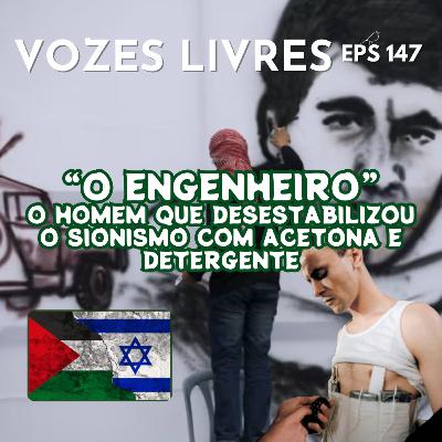 " O Engenheiro" o homem que desestabilizou o sionismo com acetona e detergente.