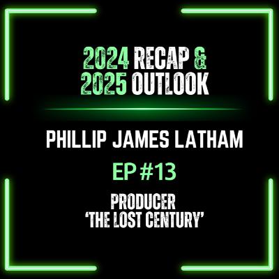 EP#13 Phillip Latham | 2024 Recap & 2025 Outlook