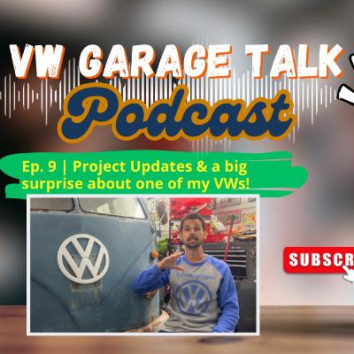 Ep. 9 | Project Updates & a big Surprise about one of my VWs! - VW Garage Talk podcast