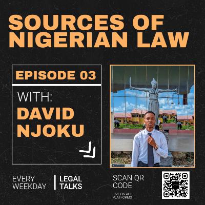 SOURCES OF NIGERIAN LAW, CLASSIFICATION OF THE SOURCES OF LAW (NIGERIAN LEGAL SYSTEM) SOURCES OF NIGERIAN LAW, CLASSIFICATION OF THE SOURCES OF LAW (NIGERIAN LEGAL SYSTEM)