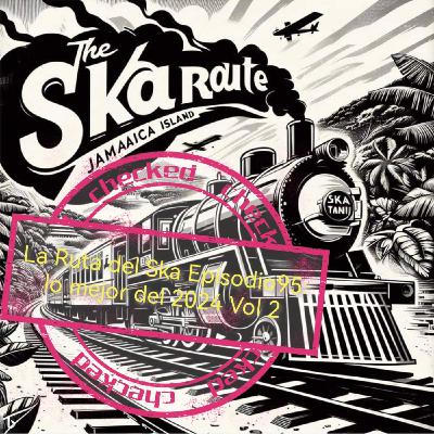 Episode 95: La Ruta del Ska Episodio 95 Episode 95: La Ruta del Ska Episodio 95