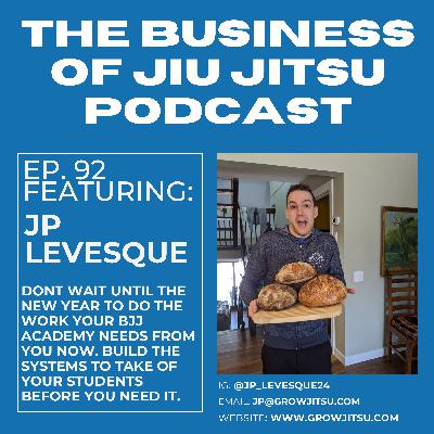 Ep. 92 - Don't Wait! Build the systems your BJJ academy needs to grow now.