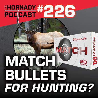 Ep. 226 - Match Bullets for Hunting? Ep. 226 - Match Bullets for Hunting?