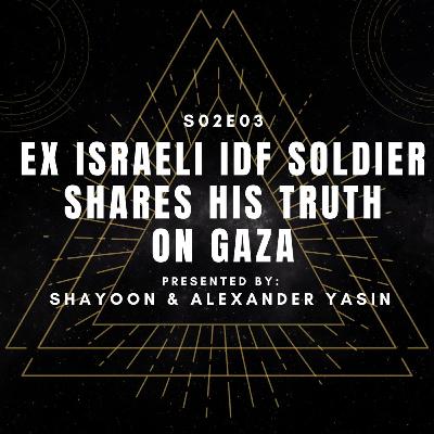 Ex Israeli IDF Soldier Shares His Truth