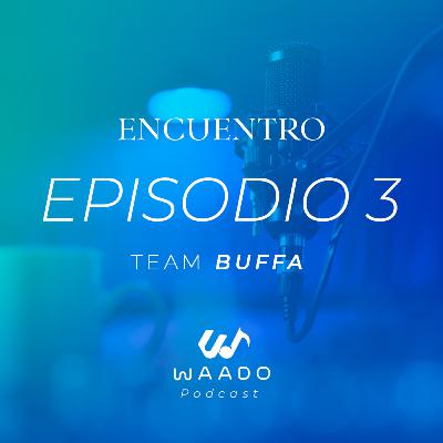 Encuentro - Team Buffa | EP3
