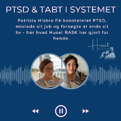 04. Patricia Hisbro mistede sit job pga. PTSD - sådan her kunne hun havde reddet sit job