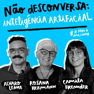 Não desconversa: IA Não desconversa: IA