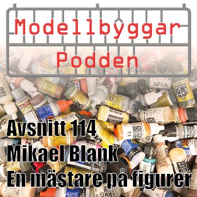 114. Mikael Blank -En mästare på figurer