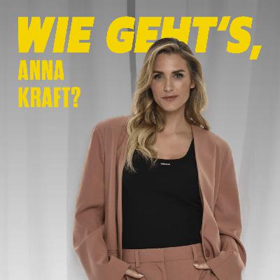 Wie geht’s, Anna Kraft? - Folge 38 Wie geht’s, Anna Kraft? - Folge 38