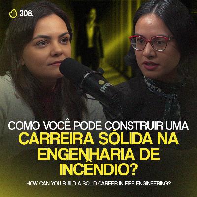 PREVCAST 308. COMO COMEÇAR DA MELHOR FORMA NA ENGENHARIA DE INCÊNDIO [BRUNA PEREIRA ENG]