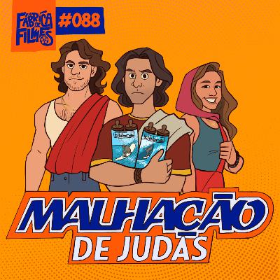 88 - MALHAÇÃO DE JUDAS | A Fábrica de Filmes