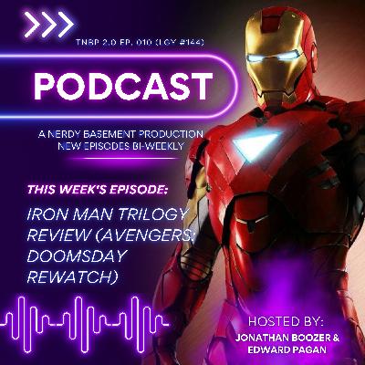 Iron Man Trilogy Rewatch (The Road To Doomsday) | THE NERDY BASEMENT PODCAST 2.0 Ep. 0010 (LGY #144)