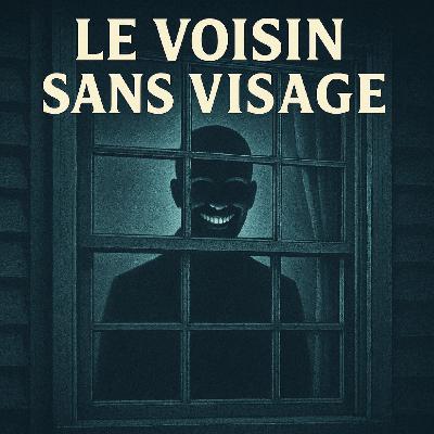 Le Voisin Sans Visage [HORREUR] Chroniques étranges