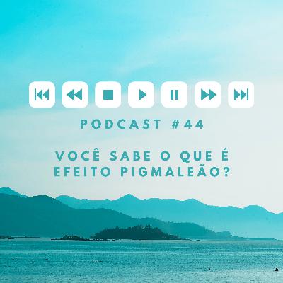 Você sabe o que é Efeito Pigmaleão?