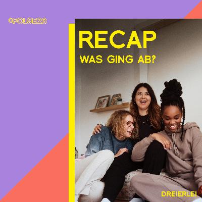 Recap - was ging ab?
