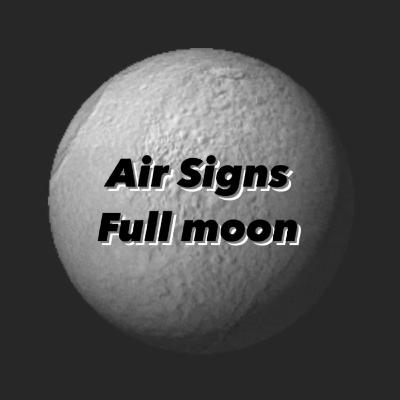 Air Sign Full Moon (separately)