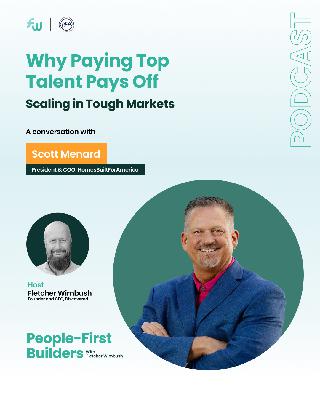 Why Paying Top Talent Pays Off Scaling in Tough Markets with Scott Menard