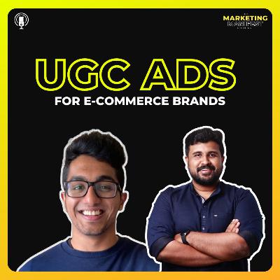 Ep. 15: Why D2C brands Should Leverage UGC Content for Performance Marketing? | Ft. Vidhu Ravinath