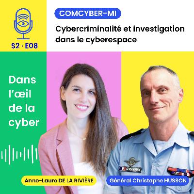 [S2E8] COMCYBER - MI : cybercriminalité et investigation dans le cyberespace
