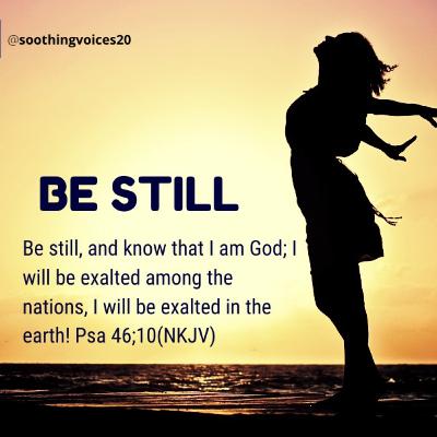 Be still