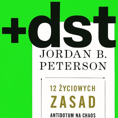 # 1 - 12 życiowych zasad / Jordan Peterson