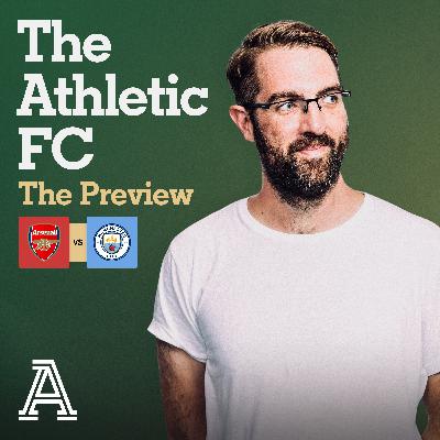 The Preview: Arsenal vs Man City
