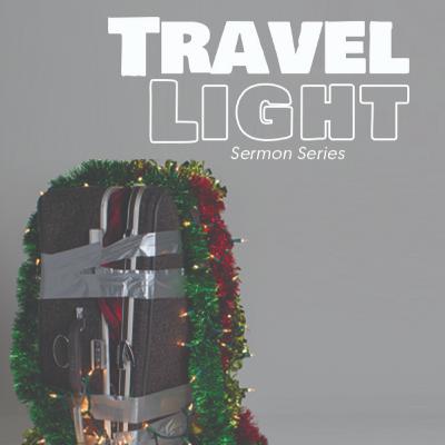 December 1, 2019 - Travel Light Part 1