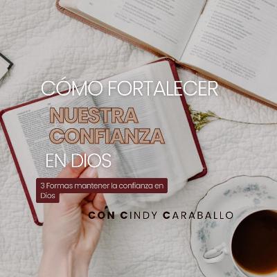 Cómo fortalecer nuestra confianza en Dios. T1. E6.