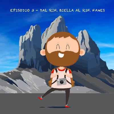 Ep. 3 - Dal Rif. Biella al Rif. Fanes